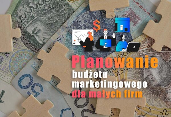 Planowanie budżetu marketingowego dla małych firm budżet marketingowy dla małych firm