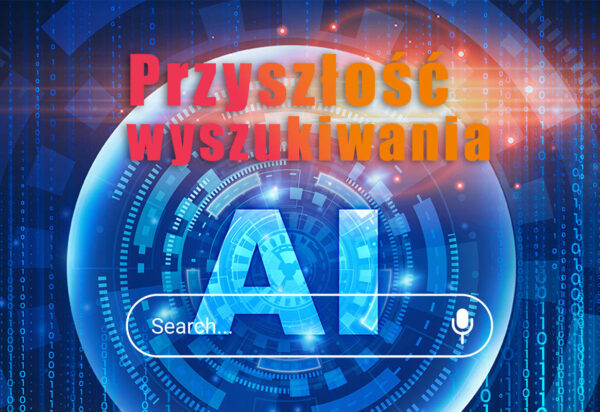 Jak AI zmienia sposób wyszukiwania? jak AI zmienia sposób wyszukiwania